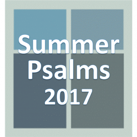 Summer Psalms 2017.