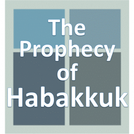 the prophecy of Habakkuk.