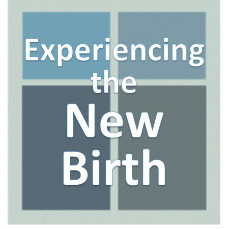 Experiencing the New Birth.